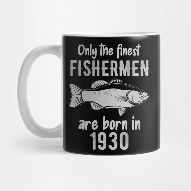 only the finest fishermen are born in 1930 by DragonTees